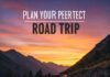 Plan the Perfect Road Trip: 10 Must-Know Tips for First-Timers Scenic mountain road at sunset with "Plan Your Perfect Road Trip!" text.